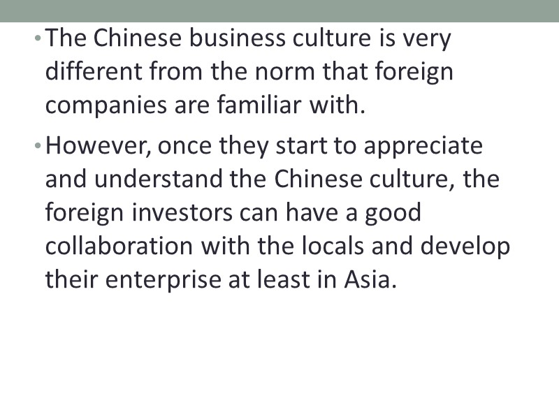 The Chinese business culture is very different from the norm that foreign companies are